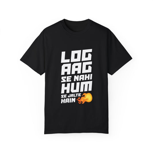 Log aag se nahi hum se jalte hain - Desi T-Shirt (Dark)