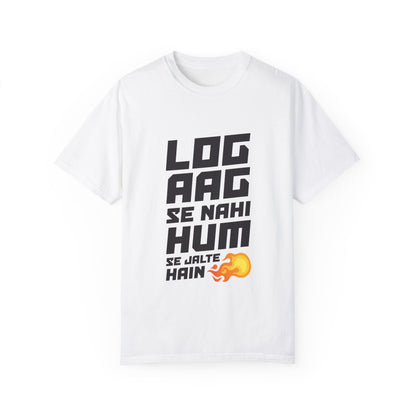 Log aag se nahi hum se jalte hain - Desi T-Shirt