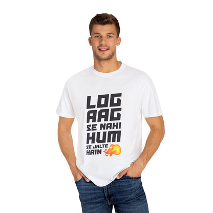 Log aag se nahi hum se jalte hain - Desi T-Shirt